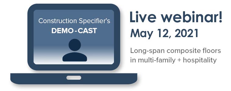 Construction Specifier's Demo-Cast Live Webinar Benefits of long-span composite floors in muti-family + hospitality, May 12, 2021 Laption with speaker icon